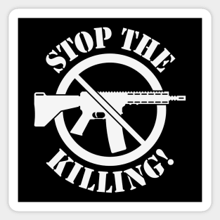 Stop The Killing! (Gun Reform / No Weapons / White) Sticker